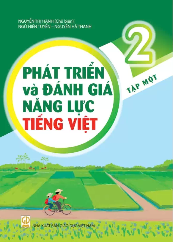 PHÁT TRIỂN VÀ ĐÁNH GIÁ NĂNG LỰC TIẾNG VIỆT LỚP 2 - TẬP 1 (Theo chương trình GDPT 2018)
